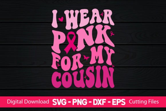 A Review of the 'I Wear Pink for My Cousin' Graphics for Crafts